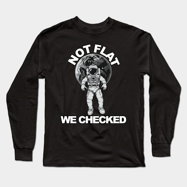 Not Flat We Checked Long Sleeve T-Shirt by Tezatoons